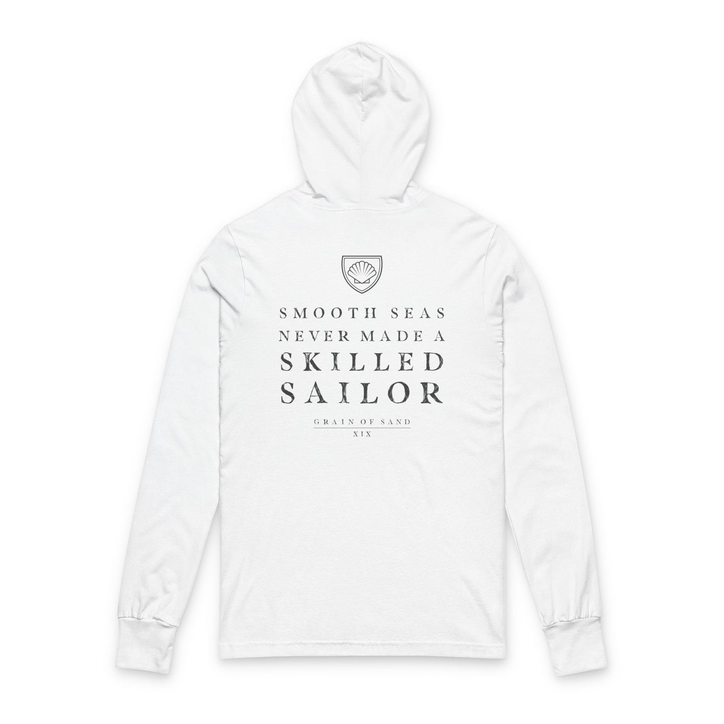 Smooth Seas Never Made a Skilled Sailor | Hooded Long Sleeve Tee