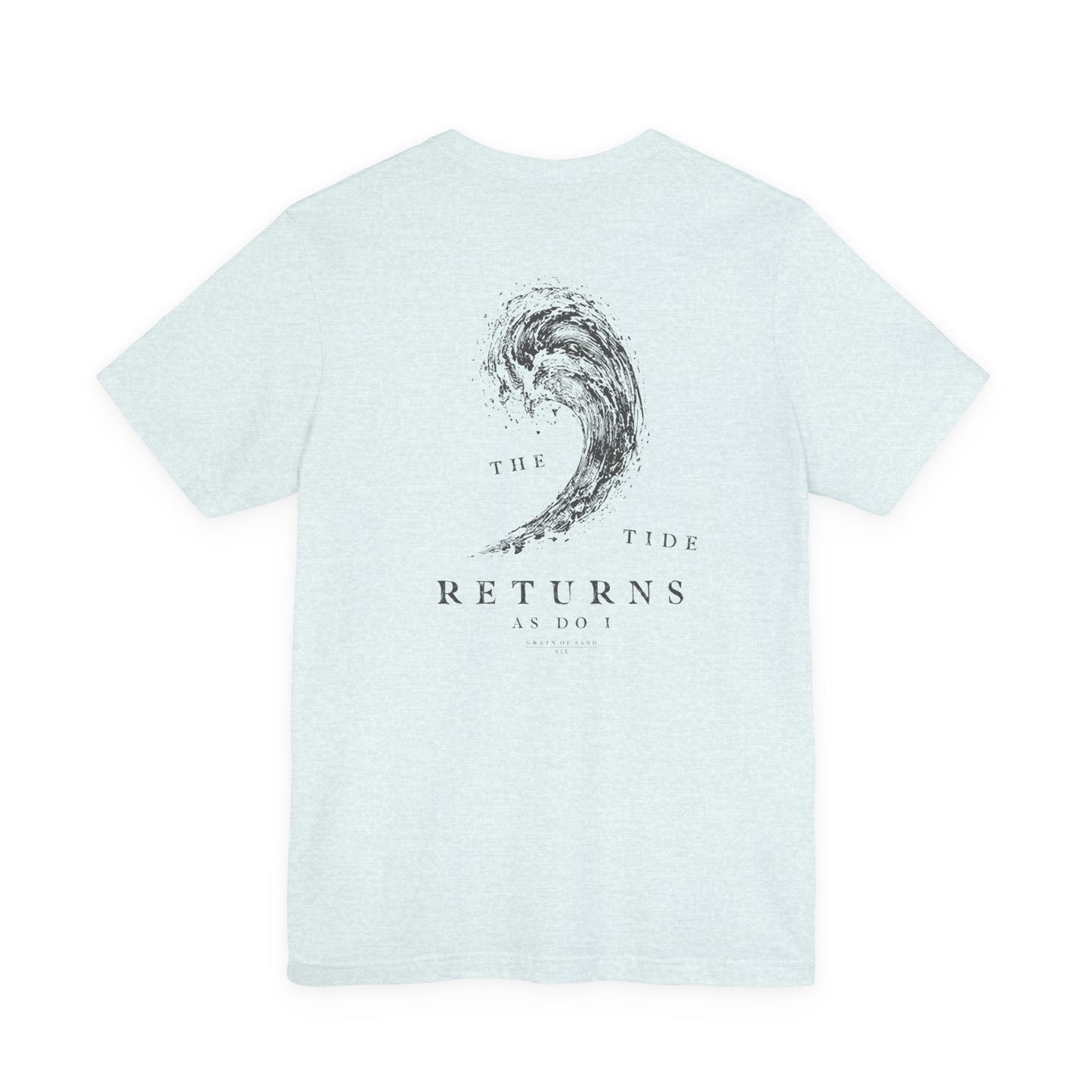 The Tide Returns, As Do I - Big Wave Tee